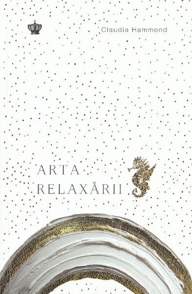 Cartea Arta relaxarii - Claudia Hammond