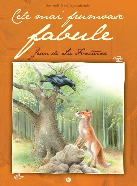 Cartea Cele mai frumoase fabule - Jean de La Fontaine de Cele mai frumoase fabule - Jean de La Fontaine