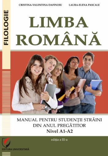 Cartea Limba romana pentru studentii straini din anul pregatitor. Nivel A1-A2 - Cristina-Valentina Dafinoiu de Elena Pascale