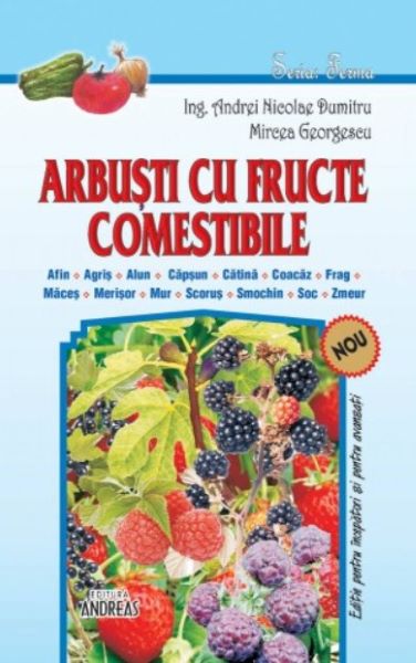 Cartea Arbusti cu fructe comestibile - Andrei Nicoale Dumitru, Mircea Georgescu de Mircea Georgescu