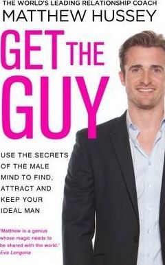 Cartea Get the Guy: Use the Secrets of the Male Mind to Find, Attract and Keep Your Ideal Man