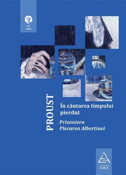 Cartea In cautarea timpului pierdut Vol.5: Prizoniera. Plecarea Albertinei - Proust de Marcel Proust