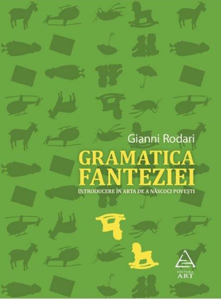 Cartea Gramatica fanteziei - Gianni Rodari de Gramatica fanteziei - Gianni Rodari