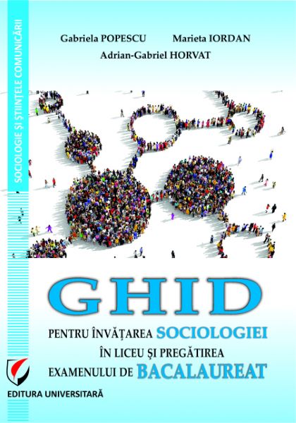 Cartea Ghid pentru invatarea sociologiei in liceu si pregatirea examenului de bacalaureat - Gabriela Popescu de Gabriela Popescu