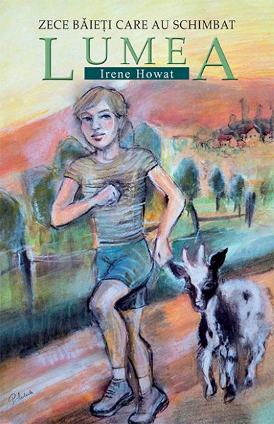 Cartea Zece baieti care au schimbat lumea - Irene Howat de Zece baieti care au schimbat lumea - Irene Howat
