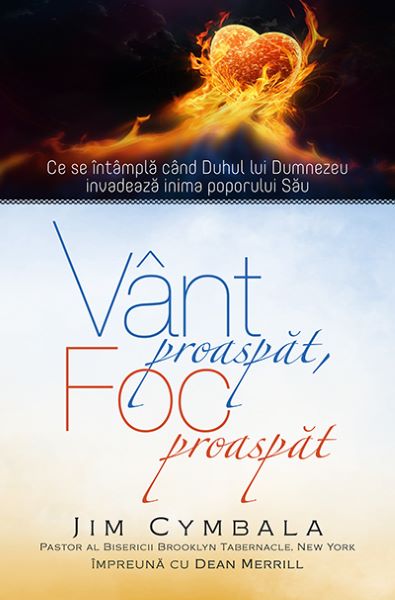 Cartea Vant proaspat, foc proaspat - Jim Cymbala de Vant proaspat, foc proaspat - Jim Cymbala