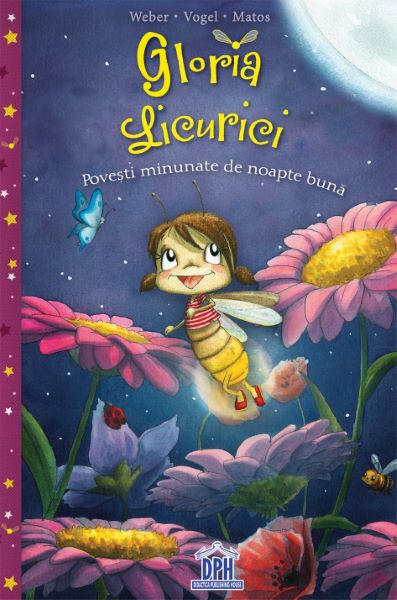 Cartea Gloria Licurici. Povesti minunate de noapte buna - S. Weber, K. Vogel, M. Matos de Gloria Licurici. Povesti minunate de noapte buna - S. Weber, K. Vogel, M. Matos