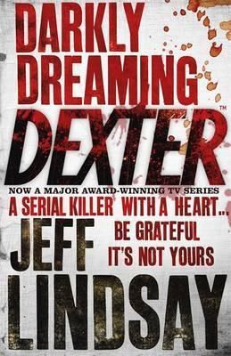 Cartea Darkly Dreaming Dexter: Book One - Jeff Lindsay de Darkly Dreaming Dexter: Book One - Jeff Lindsay