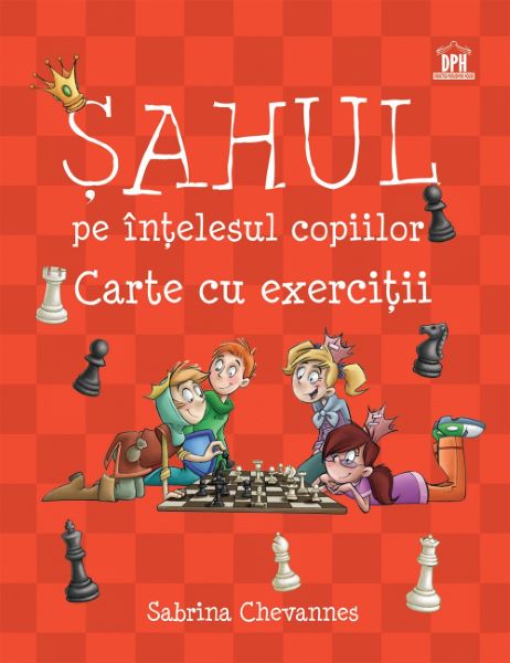 Cartea Sahul pe intelesul copiilor. Carte cu exercitii - Sabrina Chevannes de Sahul pe intelesul copiilor. Carte cu exercitii - Sabrina Chevannes