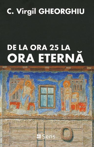 Cartea De la ora 25 la ora eterna - C. Virgil Gheorghiu de Virgil Gheorghiu