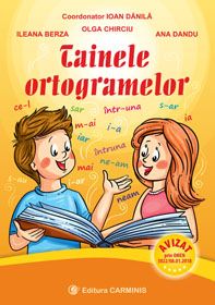 Cartea Tainele ortogramelor - Ioan Danila, Ileana Berza, Olga Chirciu, Ana Dandu de Ileana