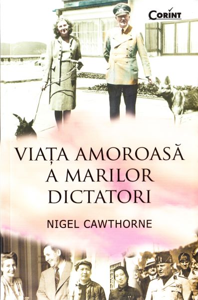 Cartea Viata amoroasa a marilor dictatori - Nigel Cawthorne de Viata amoroasa a marilor dictatori - Nigel Cawthorne