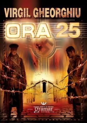 Cartea Ora 25 - Virgil Gheorghiu de Virgil Gheorghiu