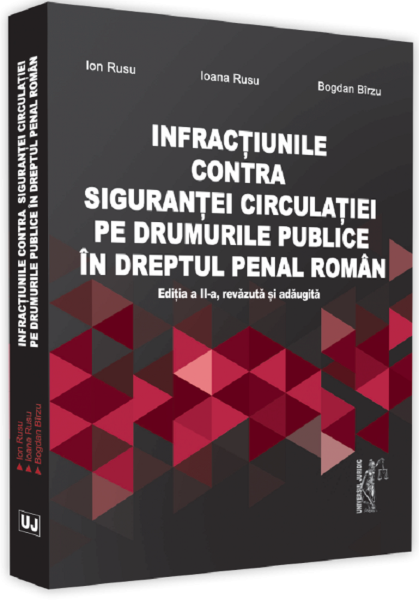 Cartea Infractiunile contra sigurantei circulatiei pe drumurile publice in dreptul penal roman Ed.2 - Ion Rusu de Infractiunile contra sigurantei circulatiei pe drumurile publice in dreptul penal roman Ed.2 - Ion Rusu
