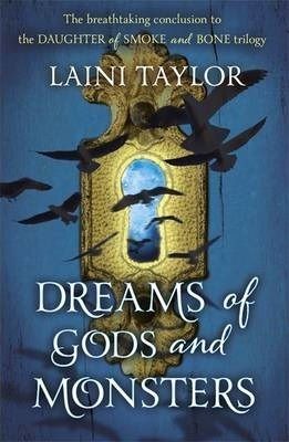 Cartea Dreams of Gods and Monsters : Daughter of Smoke and Bone Trilogy Book 3 - Laini Taylor de Laini Taylor