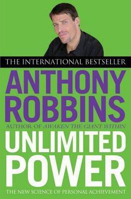 Cartea Unlimited Power: The New Science of Personal Achievement - Tony Robbins de Anthony Robbins