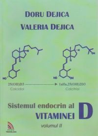 Cartea Sistemul Endocrin Al Vitaminei D Vol.2 - Doru Dejica, Valeria Dejica de Sistemul Endocrin Al Vitaminei D Vol.2 - Doru Dejica, Valeria Dejica