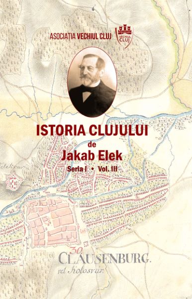 Cartea Istoria Clujului Vol.3 - Jakab Elek de Istoria Clujului Vol.3 - Jakab Elek