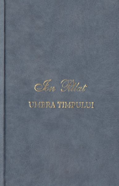 Cartea Umbra timpului - Ion Pillat de Umbra timpului - Ion Pillat