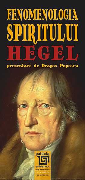 Cartea Hegel: Fenomenologia spiritului - prezentare de Dragos Popescu de Hegel: Fenomenologia spiritului - prezentare de Dragos Popescu