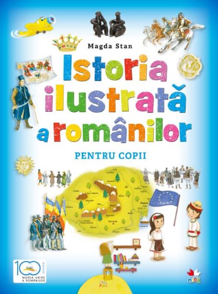 Cartea Istoria ilustrata a romanilor pentru copii - Magda Stan de Istoria ilustrata a romanilor pentru copii - Magda Stan