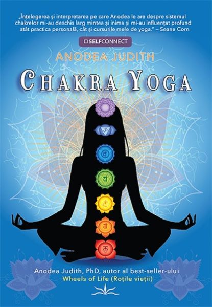 Cartea Chakra Yoga - Anodea Judith de Anodea Judith