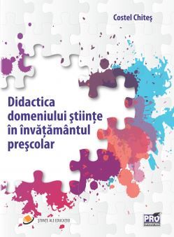 Cartea Didactica domeniului stiinte in invatamantul prescolar - Costel Chites de Costel Chites