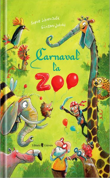 Cartea Carnaval la Zoo - Sophie Schoenwald, Gunther Jakobs de Carnaval la Zoo - Sophie Schoenwald, Gunther Jakobs