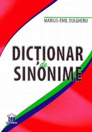 Cartea Dictionar de sinonime - Marius-Emil Dulgheru de Dictionar de sinonime - Marius-Emil Dulgheru