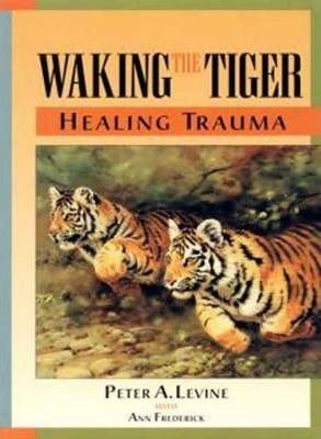 Cartea waking the tiger de Peter Levine