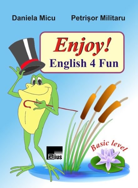 Cartea Enjoy! English 4 Fun - Daniela Micu, Petrisor Militaru de Enjoy! English 4 Fun - Daniela Micu, Petrisor Militaru