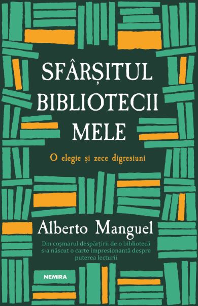 Cartea Sfarsitul bibliotecii mele - Alberto Manguel de Alberto Manguel