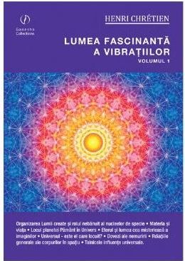 Cartea Lumea fascinanta a vibratiilor vol.1 - Henri Chretien de Lumea fascinanta a vibratiilor vol.1 - Henri Chretien