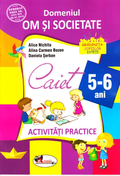 Cartea 5-6 ani Domeniul: Om si societate - Activitati practice - Alice Nichita, Alina Carmen Bozon de Alice Nichita