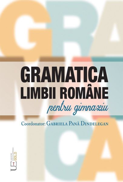 Cartea Gramatica limbii romane pentru gimnaziu - Gabriela Pana Dindelegan de Gramatica limbii romane pentru gimnaziu - Gabriela Pana Dindelegan