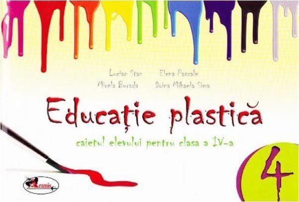 Cartea Educatie plastica clasa 4 Caiet - Lucian Stan, Elena Pascale, Mirela Burada de Lucian Stan