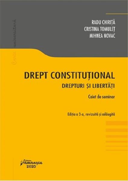 Cartea Drept constitutional. Drepturi si libertati. Caiet de seminar Ed.3 - Radu Chirita, Cristina Tomulet de Radu Chirita