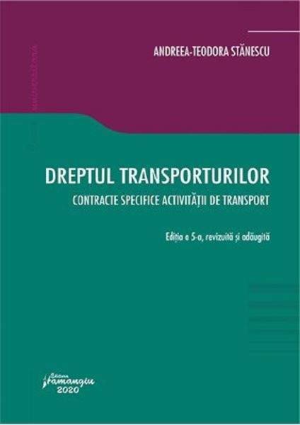 Cartea Dreptul transporturilor Ed.5 - Andreea-Teodora Stanescu de Dreptul transporturilor Ed.5 - Andreea-Teodora Stanescu