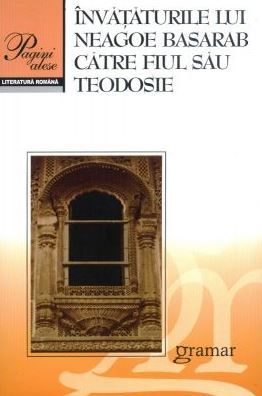 Cartea Invataturile lui Neagoe Basarab catre fiul Sau Teodosie Ed.2016 de Neagoe Basarab