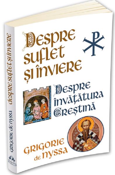 Cartea Despre suflet si inviere. Despre invatatura crestina - Sf. Grigorie de Nyssa de Sf. Grigorie de Nyssa