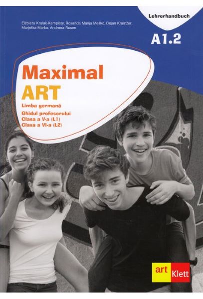 Cartea Maximal ART A1.2 - Limba germana - Clasa 5 L1, Clasa 6 L2 - Ghidul profesorului - Elzbieta Krulak-Kempisty de Elzbieta Krulak-Kempisty
