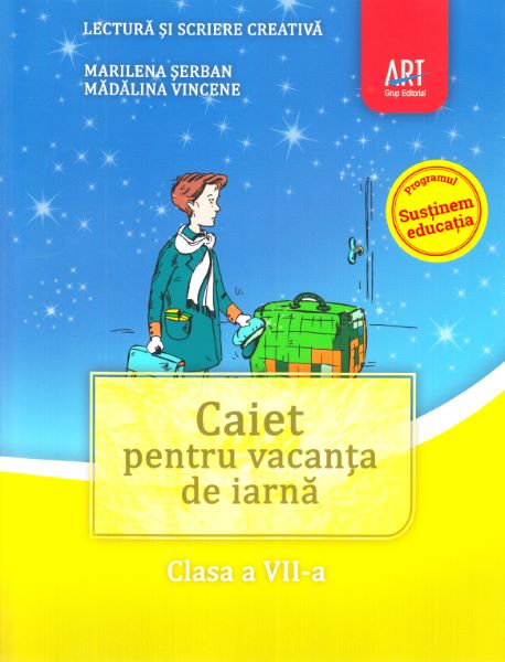 Cartea Caiet pentru vacanta de iarna - Clasa 7 - Lectura si scriere creativa - Marilena Serban, Madalina Vincene de Caiet pentru vacanta de iarna - Clasa 7 - Lectura si scriere creativa - Marilena Serban, Madalina Vincene