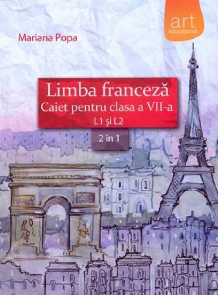 Cartea Limba franceza L1 si L2 - Clasa 7 - Caiet - Mariana Popa de Limba franceza L1 si L2 - Clasa 7 - Caiet - Mariana Popa