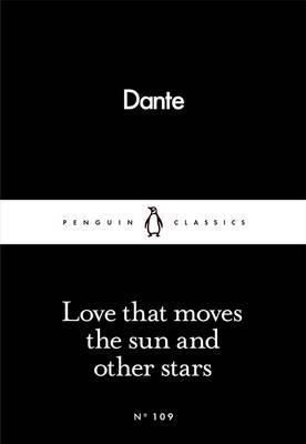 Cartea Love That Moves the Sun and Other Stars - Dante Alighieri de Dante Alighieri
