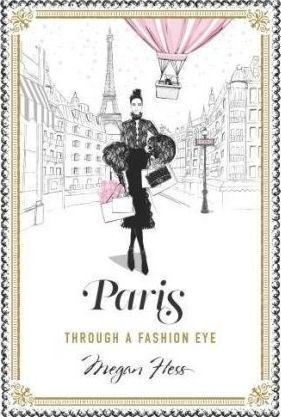 Cartea Paris: Through a Fashion Eye - Megan Hess de Megan