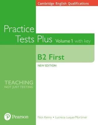 Cartea Cambridge English Qualifications: B2 First Volume 1 Practice Tests Plus with key - Nick Kenny, Lucrecia Luque-Mortimer de Lucrecia Luque-Mortimer