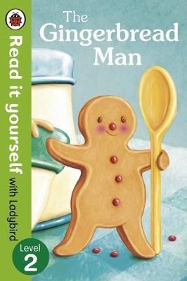 Cartea The Gingerbread Man - Read It Yourself with Ladybird: Level 2 de The Gingerbread Man - Read It Yourself with Ladybird: Level 2