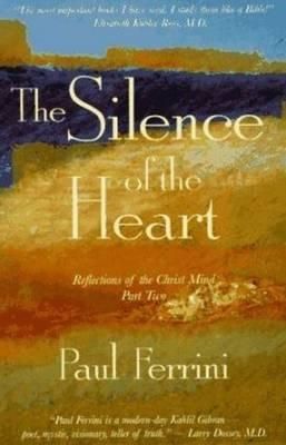 Cartea Silence of the Heart: Reflections of the Christ Mind - Part II - Paul Ferrini de Paul Ferrini