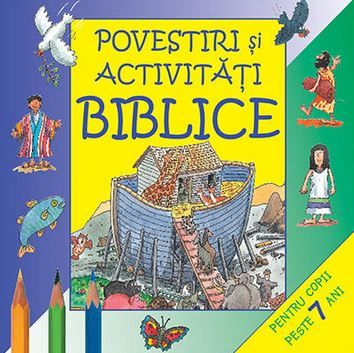 Cartea Povestiri si activitati biblice 7 ani+ de Povestiri si activitati biblice 7 ani+