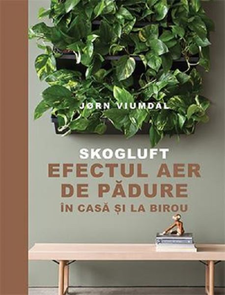 Cartea Skogluft. Efectul aer de padure in casa si la birou - Jorn Viumdal de MD